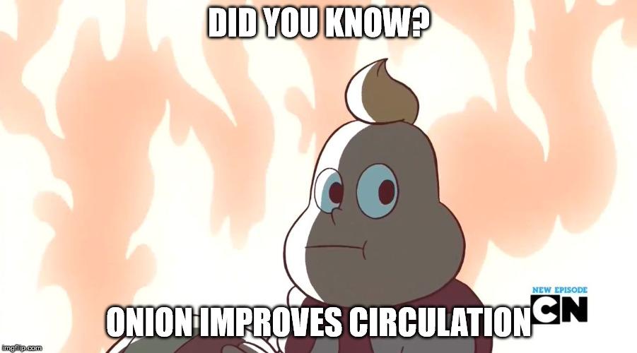 Onion watching the world burn | DID YOU KNOW? ONION IMPROVES CIRCULATION | image tagged in onion watching the world burn | made w/ Imgflip meme maker