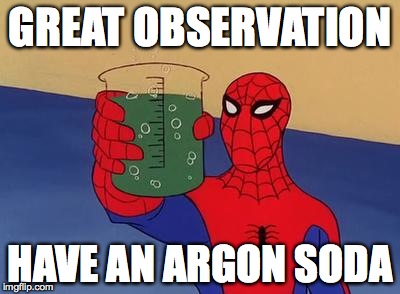 GREAT OBSERVATION HAVE AN ARGON SODA | made w/ Imgflip meme maker