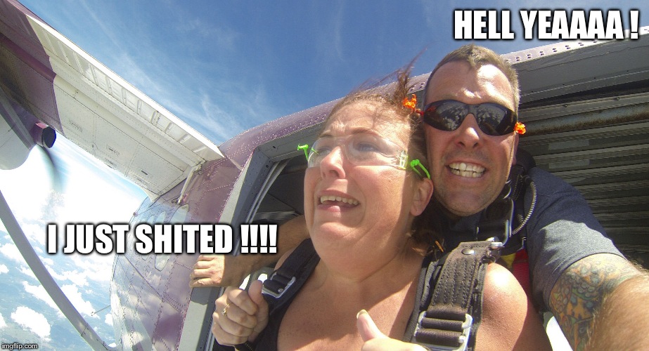 HELL YEAAAA ! I JUST SHITED !!!! | image tagged in skyjump | made w/ Imgflip meme maker