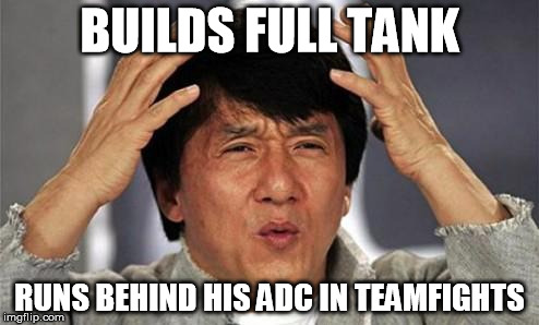 0 Death Tank | BUILDS FULL TANK RUNS BEHIND HIS ADC IN TEAMFIGHTS | image tagged in jackie chan wtf,league of legends | made w/ Imgflip meme maker