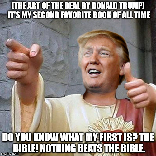 Actual photo from Birch Run, MI. | [THE ART OF THE DEAL BY DONALD TRUMP] IT'S MY SECOND FAVORITE BOOK OF ALL TIME DO YOU KNOW WHAT MY FIRST IS?THE BIBLE! NOTHING BEATS THE BI | image tagged in donald trump,jesus,dogma,buddy christ,sfw,politics | made w/ Imgflip meme maker