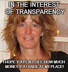SOME CONFLICTS EARN INTEREST | IN THE INTEREST OF TRANSPARENCY I HOPE YOU'S ALL SEE HOW MUCH MONEY YOU RAISE AT MY PLACE! | image tagged in politics,city council,ethics,conflict of interest,fundraising | made w/ Imgflip meme maker