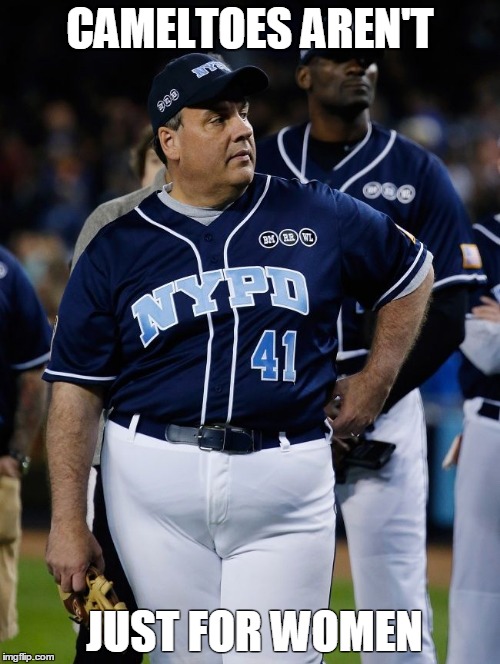 Chris Christie uniform | CAMELTOES AREN'T JUST FOR WOMEN | image tagged in chris christie uniform | made w/ Imgflip meme maker
