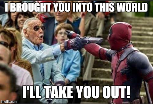 I BROUGHT YOU INTO THIS WORLD I'LL TAKE YOU OUT! | image tagged in comics,marvel | made w/ Imgflip meme maker