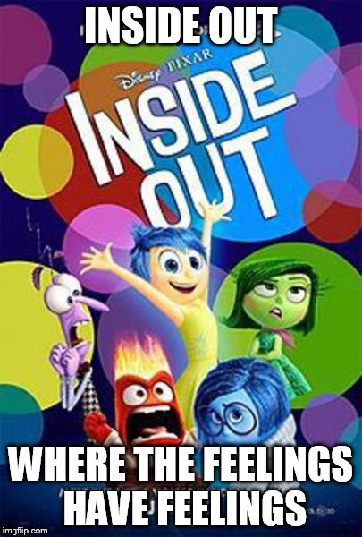 INSIDE OUT WHERE THE FEELINGS HAVE FEELINGS | image tagged in insideout | made w/ Imgflip meme maker