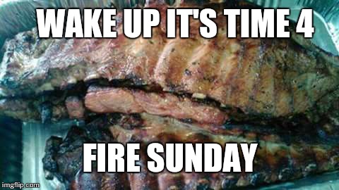 FIRE SUNDAY  | WAKE UP IT'S TIME 4 FIRE SUNDAY | image tagged in fire emblem,isis like a sunday morning | made w/ Imgflip meme maker
