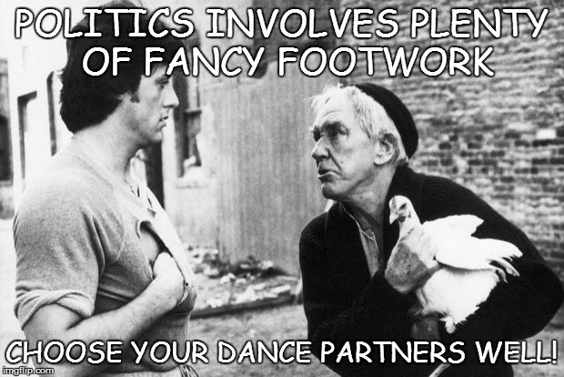 I'M JUST AN UN-PAID POLITICAL CONSULTANT | POLITICS INVOLVES PLENTY OF FANCY FOOTWORK CHOOSE YOUR DANCE PARTNERS WELL! | image tagged in rocky chicken school,politics,election | made w/ Imgflip meme maker