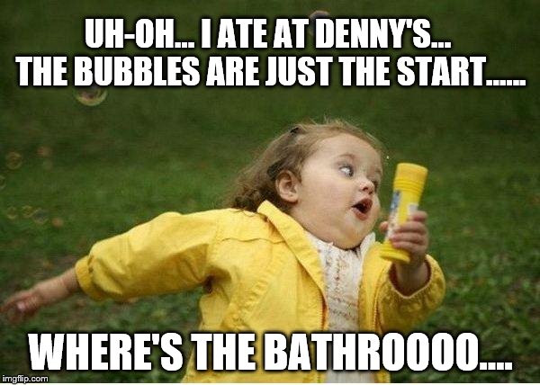 Chubby Bubbles Girl | UH-OH... I ATE AT DENNY'S... THE BUBBLES ARE JUST THE START...... WHERE'S THE BATHROOOO.... | image tagged in memes,chubby bubbles girl,fast food,breakfast food,call of duty | made w/ Imgflip meme maker