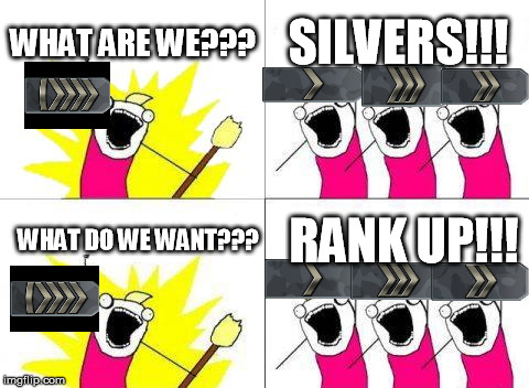 What Do We Want | WHAT ARE WE??? SILVERS!!! WHAT DO WE WANT??? RANK UP!!! | image tagged in memes,what do we want,cs go,silver rank | made w/ Imgflip meme maker