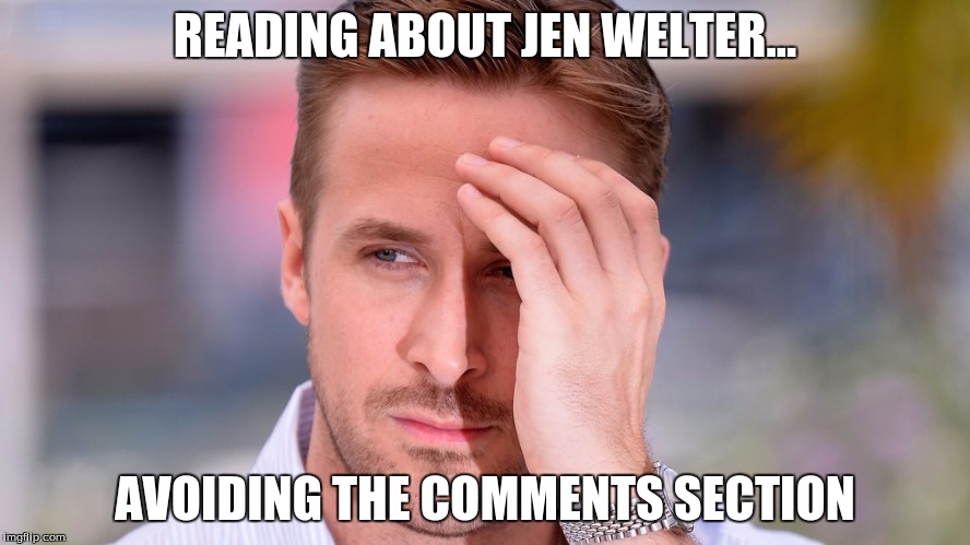 READING ABOUT JEN WELTER... AVOIDING THE COMMENTS SECTION | image tagged in women,nfl,coach,trolls | made w/ Imgflip meme maker