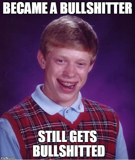 comme ci comme ca | BECAME A BULLSHITTER STILL GETS BULLSHITTED | image tagged in memes,bad luck brian,literally,warhol | made w/ Imgflip meme maker