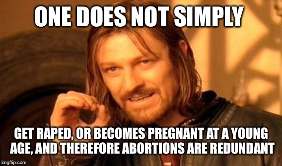 One Does Not Simply Meme | ONE DOES NOT SIMPLY GET **PED, OR BECOMES PREGNANT AT A YOUNG AGE, AND THEREFORE ABORTIONS ARE REDUNDANT | image tagged in memes,one does not simply | made w/ Imgflip meme maker