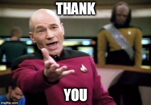 Picard Wtf Meme | THANK YOU | image tagged in memes,picard wtf | made w/ Imgflip meme maker