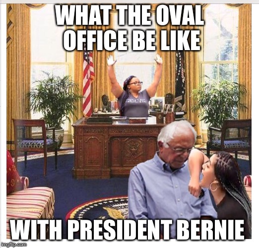 President Bernie Sanders | WHAT THE OVAL OFFICE BE LIKE WITH PRESIDENT BERNIE | image tagged in bernie sanders as president,memes | made w/ Imgflip meme maker