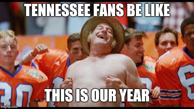 Waterboy | TENNESSEE FANS BE LIKE THIS IS OUR YEAR | image tagged in waterboy | made w/ Imgflip meme maker