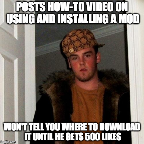 Scumbag Steve | POSTS HOW-TO VIDEO ON USING AND INSTALLING A MOD WON'T TELL YOU WHERE TO DOWNLOAD IT UNTIL HE GETS 500 LIKES | image tagged in memes,scumbag steve,AdviceAnimals | made w/ Imgflip meme maker