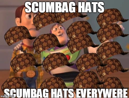 X, X Everywhere Meme | SCUMBAG HATS SCUMBAG HATS EVERYWERE | image tagged in memes,x x everywhere,scumbag | made w/ Imgflip meme maker