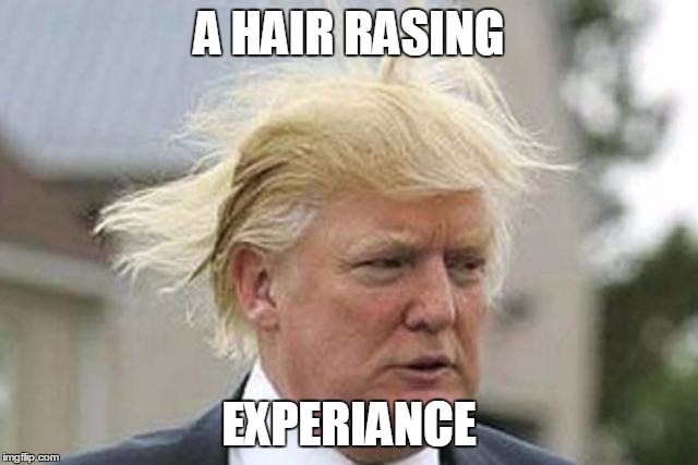 A HAIR RASING EXPERIANCE | made w/ Imgflip meme maker