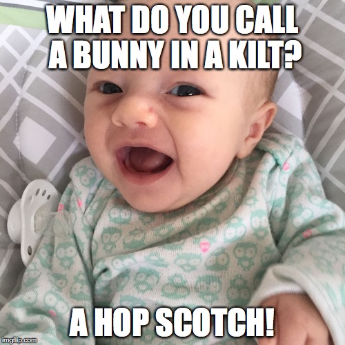 Bad Joke Baby | WHAT DO YOU CALL A BUNNY IN A KILT? A HOP SCOTCH! | image tagged in bad joke baby | made w/ Imgflip meme maker