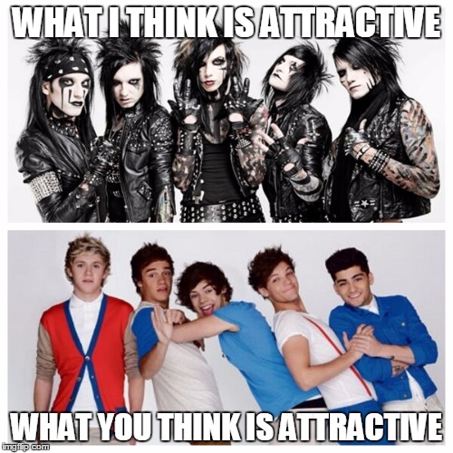 My Attractive vs Your Attractive | WHAT I THINK IS ATTRACTIVE WHAT YOU THINK IS ATTRACTIVE | image tagged in black veil brides,one direction,attractive | made w/ Imgflip meme maker