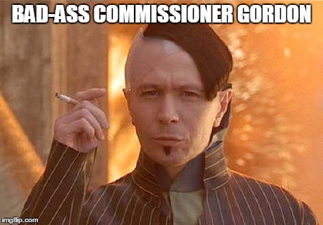 Zorg Meme | BAD-ASS COMMISSIONER GORDON | image tagged in memes,zorg | made w/ Imgflip meme maker
