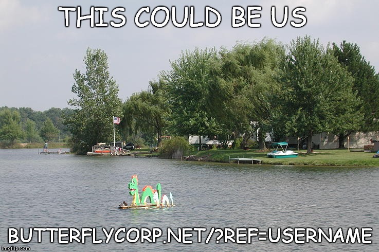 THIS COULD BE US BUTTERFLYCORP.NET/?REF=USERNAME | image tagged in 200acreohio0052-jpg | made w/ Imgflip meme maker