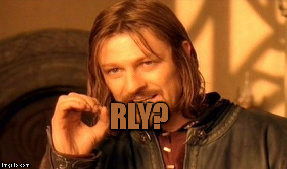 I'm not sure if this has been done before, but I've never seen it. | RLY? | image tagged in memes,one does not simply | made w/ Imgflip meme maker