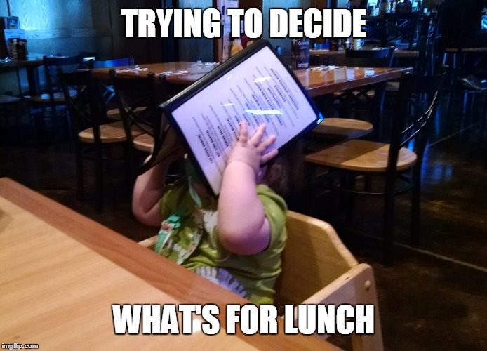 Menu Baby | TRYING TO DECIDE WHAT'S FOR LUNCH | image tagged in lunch,baby,second breakfast,eating | made w/ Imgflip meme maker