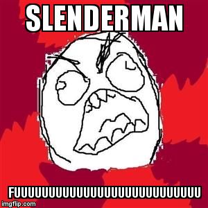 Rage Face | SLENDERMAN FUUUUUUUUUUUUUUUUUUUUUUUUUUU | image tagged in rage face | made w/ Imgflip meme maker