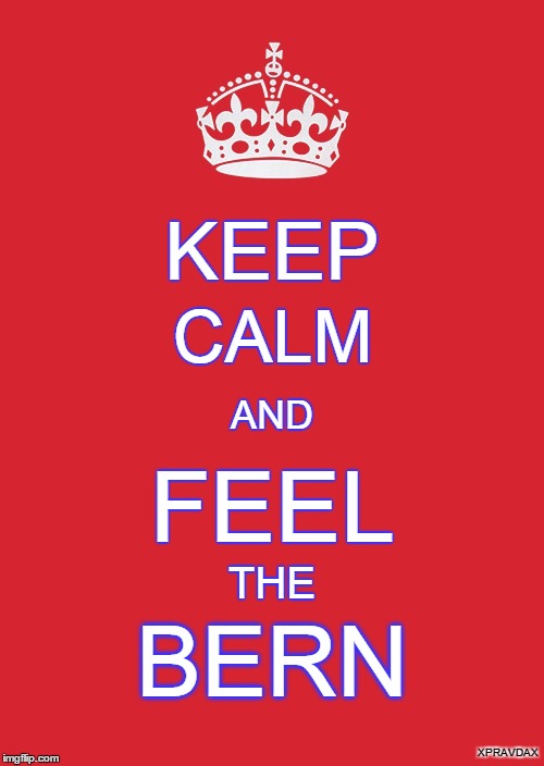 Keep Calm And Carry On Red | KEEP CALM AND FEEL THE BERN XPRAVDAX | image tagged in memes,keep calm and carry on red | made w/ Imgflip meme maker