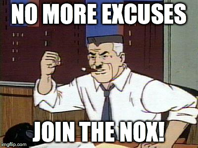 Cartoon Jameson | NO MORE EXCUSES JOIN THE NOX! | image tagged in cartoon jameson | made w/ Imgflip meme maker