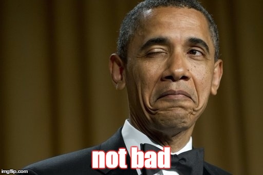 not bad | made w/ Imgflip meme maker