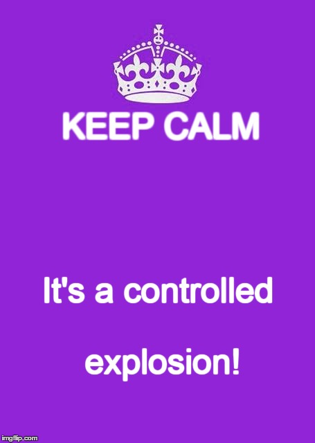 Gesher Ma'ariv 21.8.2015 | KEEP CALM It's a controlled explosion! | image tagged in keep calm and carry on purple,explosion,israel | made w/ Imgflip meme maker