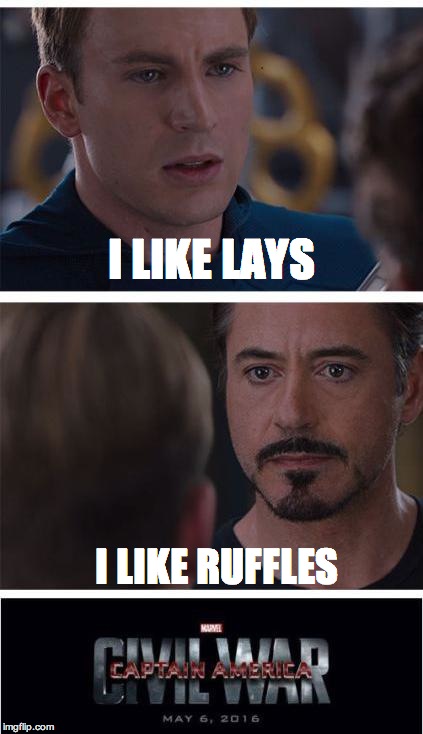 Marvel Civil War 1 | I LIKE LAYS I LIKE RUFFLES | image tagged in marvel civil war | made w/ Imgflip meme maker