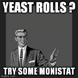 Kill Yourself Guy | YEAST ROLLS ? TRY SOME MONISTAT | image tagged in memes,kill yourself guy | made w/ Imgflip meme maker