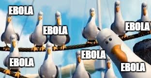 EBOLA EBOLA EBOLA EBOLA EBOLA EBOLA | made w/ Imgflip meme maker