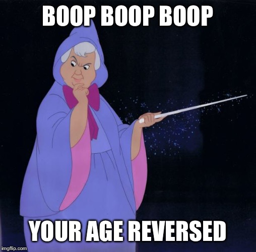 Fairy Godmother | BOOP BOOP BOOP YOUR AGE REVERSED | image tagged in fairy godmother | made w/ Imgflip meme maker