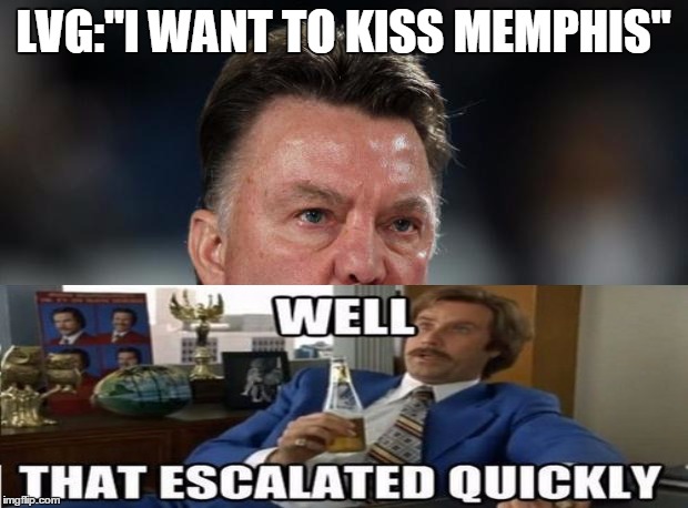 Sexy Louis Van Gaal | LVG:''I WANT TO KISS MEMPHIS'' | image tagged in sexy louis van gaal | made w/ Imgflip meme maker