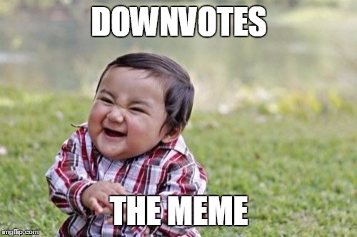 Evil Toddler Meme | DOWNVOTES THE MEME | image tagged in memes,evil toddler | made w/ Imgflip meme maker