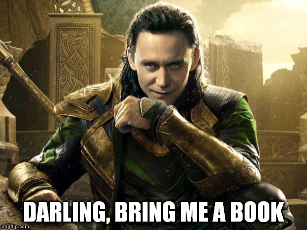 Loki I approve  | DARLING, BRING ME A BOOK | image tagged in loki i approve | made w/ Imgflip meme maker