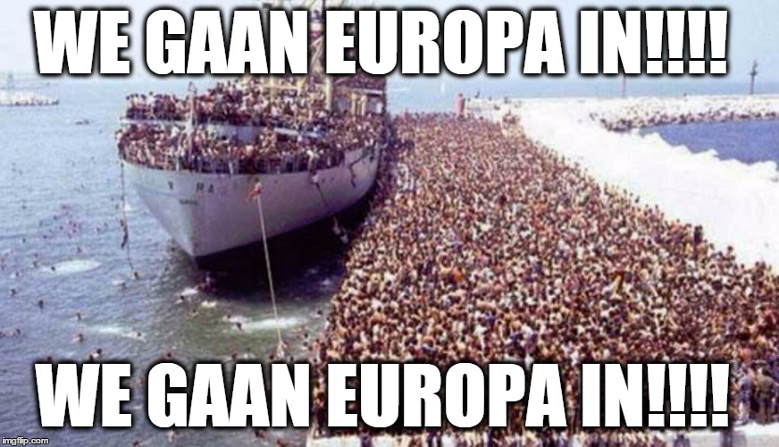 WE GAAN EUROPA IN!!!! WE GAAN EUROPA IN!!!! | made w/ Imgflip meme maker