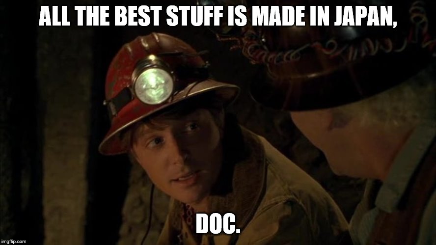 ALL THE BEST STUFF IS MADE IN JAPAN, DOC. | made w/ Imgflip meme maker