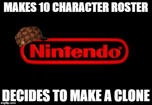 Nintendo Logo | MAKES 10 CHARACTER ROSTER DECIDES TO MAKE A CLONE | image tagged in nintendo logo,scumbag | made w/ Imgflip meme maker