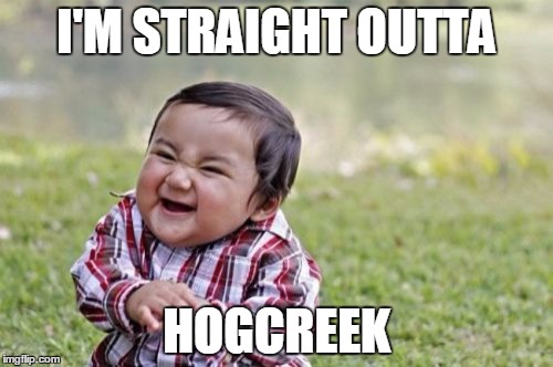 Evil Toddler | I'M STRAIGHT OUTTA HOGCREEK | image tagged in memes,evil toddler | made w/ Imgflip meme maker