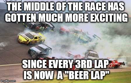 To boost ratings nascar steals from bowling. | THE MIDDLE OF THE RACE HAS GOTTEN MUCH MORE EXCITING SINCE EVERY 3RD LAP IS NOW  A "BEER LAP" | image tagged in memes,because race car,nascar | made w/ Imgflip meme maker
