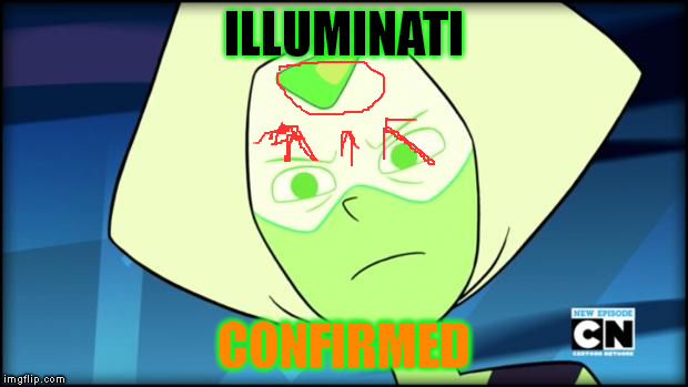 Mad Peridot | ILLUMINATI CONFIRMED | image tagged in mad peridot | made w/ Imgflip meme maker