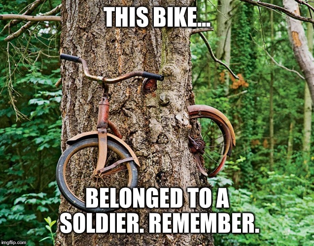 THIS BIKE... BELONGED TO A SOLDIER. REMEMBER. | made w/ Imgflip meme maker