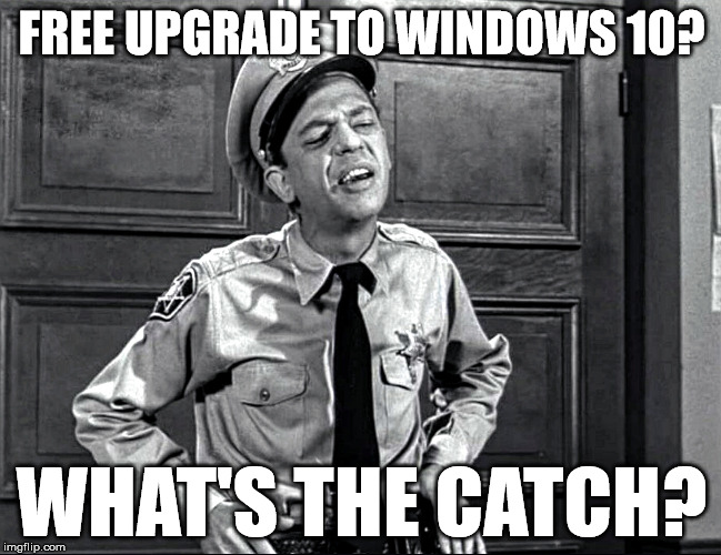 Skeptical Cop | FREE UPGRADE TO WINDOWS 10? WHAT'S THE CATCH? | image tagged in skeptical,windows,win10,cop | made w/ Imgflip meme maker