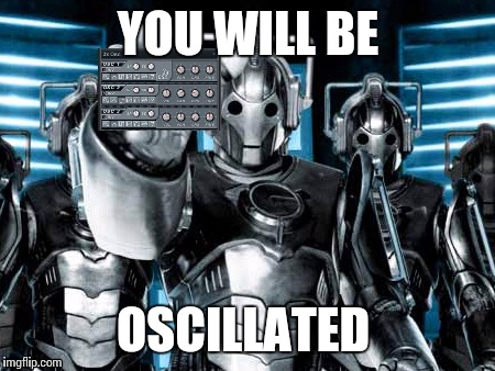 Only whovians who use fl studio will get this | YOU WILL BE OSCILLATED | image tagged in cybermen,fl studio,3x osc,doctor who,bbc,pun | made w/ Imgflip meme maker