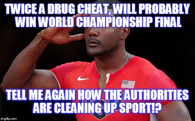 Cheats never prosper?! | TWICE A DRUG CHEAT, WILL PROBABLY WIN WORLD CHAMPIONSHIP FINAL TELL ME AGAIN HOW THE AUTHORITIES ARE CLEANING UP SPORT!? | image tagged in cheating,sports,sarcasm,tell me again | made w/ Imgflip meme maker